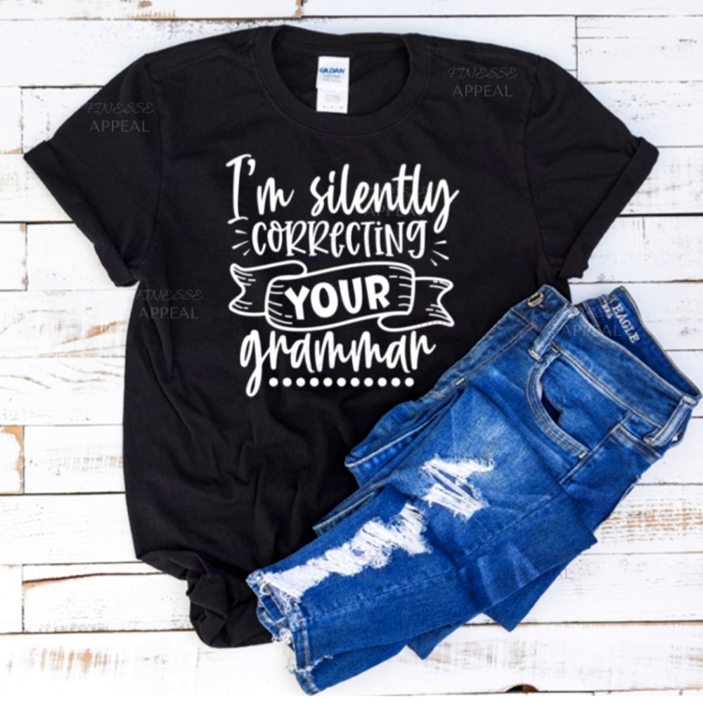"I'm Silently Correcting Your Grammar" Funny Sarcastic Tee; Sizes S, M, L, XL